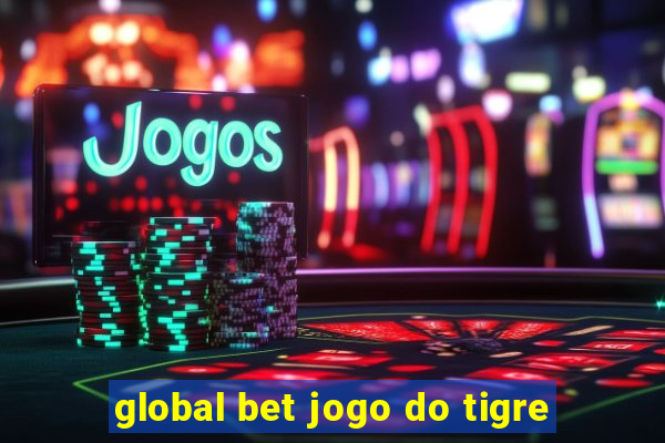 global bet jogo do tigre